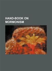 Hand-book on Mormonism,1150906197,9781150906190