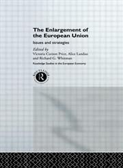 The Enlargement of the European Union: Issues and Strategies (Routledge Studies in the European Economy, 7),0415202922,9780415202923