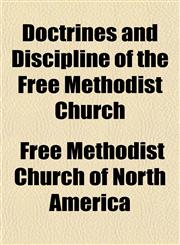 Doctrines and Discipline of the Free Methodist Church,1152237500,9781152237506