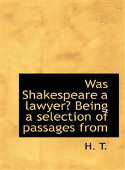 Was Shakespeare a lawyer? Being a selection of passages from,1116238764,9781116238761