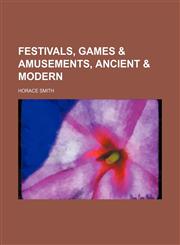Festivals, games & amusements, ancient & modern,1151263346,9781151263346