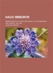 Haud Immemor; Reminiscences of Legal and Social Life in Edinburgh and London, 1850-1900,1151702358,9781151702357