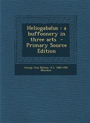 Heliogabalus A Buffoonery in Three Acts,1289821860,9781289821869