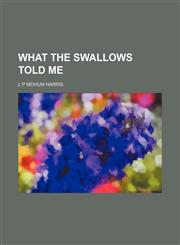 What the swallows told me,1150765674,9781150765674