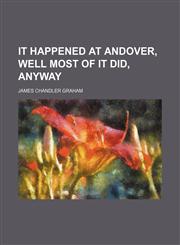 It Happened at Andover, Well Most of It Did, Anyway,1459089626,9781459089624