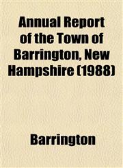 Annual Report of the Town of Barrington, New Hampshire (1988),1153445476,9781153445474