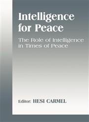 Intelligence for Peace The Role of Intelligence in Times of Peace,0714649503,9780714649504