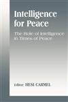 Intelligence for Peace The Role of Intelligence in Times of Peace,0714649503,9780714649504