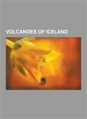 Volcanoes of Iceland Surtsey, Hekla, Askja, Hofsjokull, Eldfell, Eyjafjallajokull, Laki, List of Volcanoes in Iceland, Katla Volcano, Snaef,1230515860,9781230515861