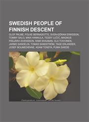 Swedish people of Finnish descent Olof Palme, Folke Bernadotte, Sven-Göran Eriksson, Tommy Salo, Mika Hannula, Teddy Lučić,1155403541,9781155403540