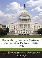 Heavy-Duty Vehicle Emission Conversion Factors, 1962-1997,1288959958,9781288959952