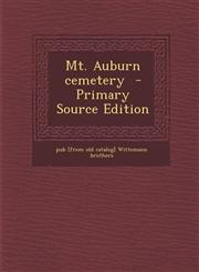 Mt. Auburn Cemetery - Primary Source Edition,1295512599,9781295512591