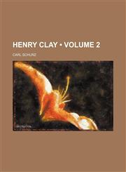 Henry Clay (Volume 2),1153946408,9781153946407