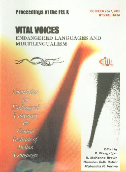 Vital Voices Endangered Languages and Multilingualism : Proceeding of the Tenth FEL Conference, CIIL, Mysore, India 25-27 October 2006 1st Published,8173421730,9788173421730