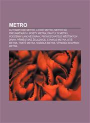 Metro Automatické metro, Lehké metro, Metro na pneumatikách, Mosty metra, Pahýly o metru, Podzemní lanové dráhy, Provozovatelé městských drah,1233323024,9781233323029