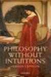 Philosophy Without Intuitions,0199644861,9780199644865