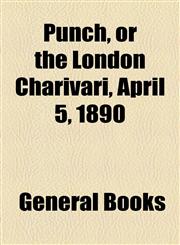Punch, or the London Charivari, April 5, 1890,1153826798,9781153826792