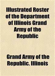 Roster of the Department of Illinois Grand Army of the Republic,1152966170,9781152966178