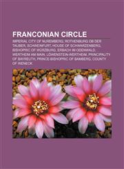 Franconian Circle Imperial City of Nuremberg, Rothenburg ob der Tauber, Schweinfurt, House of Schwarzenberg, Bishopric of Würzburg,1155667786,9781155667782