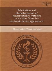 Fabrication and characterization of nanocrystalline yttrium oxide thin films for electronic device applications.,1249855535,9781249855538
