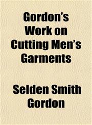 Gordon's Work on Cutting Men's Garments,1152926004,9781152926004