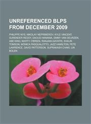 Unreferenced Blps from December 2009 Philippe Nys, Nikolay Neprimerov, Kyle Vincent, Surender Reddy, Daoud Hanania, Emmy Van Deurzen, Abe King, Marty,1150958189,9781150958182