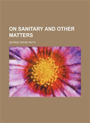 On Sanitary and Other Matters,1151360554,9781151360557