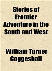 Stories of Frontier Adventure in the South and West,1150783648,9781150783647