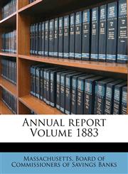 Annual report Volume 1883,1172073511,9781172073511