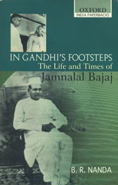 In Gandhi's Footsteps The Life and Time of Jamanlal Bajaj,0195663438,9780195663433