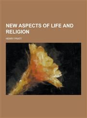 New Aspects of Life and Religion,1230318984,9781230318981