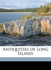 Antiquities of Long Island;,1176522361,9781176522367