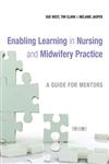 Enabling Learning in Nursing and Midwifery Practice A Guide for Mentors,0470057971,9780470057971