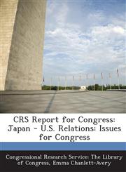 Crs Report for Congress Japan - U.S. Relations: Issues for Congress,1295270471,9781295270477