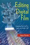 Editing Digital Film Integrating Final Cut Pro, Avid, and Media 100,0240804708,9780240804705