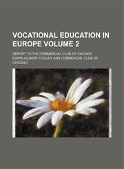Vocational education in Europe; report to the Commercial Club of Chicago Volume 2,1150528214,9781150528217