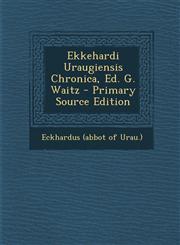 Ekkehardi Uraugiensis Chronica, Ed. G. Waitz - Primary Source Edition,1295617927,9781295617920