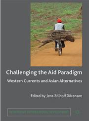 Challenging the Aid Paradigm Western Currents and Asian Alternatives,0230577660,9780230577664