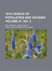 1970 census of population and housing; Final reports. census tracts Volume 41, no. 3,1236888065,9781236888068