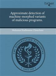 Approximate detection of machine-morphed variants of malicious programs.,1243513934,9781243513939