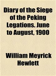 Diary of the Siege of the Peking Legations. June to August, 1900,1152206494,9781152206496