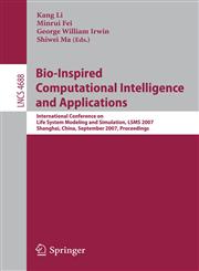 Bio-Inspired Computational Intelligence and Applications International Conference on Life System Modeling, and Simulation, LSMS 2007, Shanghai, China, September 14-17, 2007. Proceedings,3540747680,9783540747680