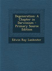 Degeneration A Chapter in Darwinism - Primary Source Edition,1295825090,9781295825097