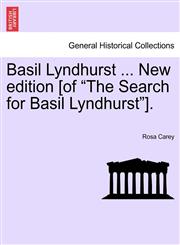 Basil Lyndhurst ... New edition [of "The Search for Basil Lyndhurst"].,1241223181,9781241223182