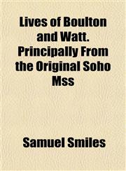 Lives of Boulton and Watt. Principally from the Original Soho Mss,1152393189,9781152393189