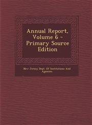 Annual Report, Volume 6 - Primary Source Edition,1294339613,9781294339618