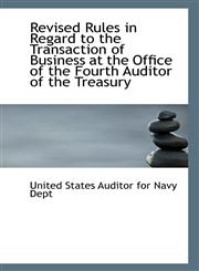 Revised Rules in Regard to the Transaction of Business at the Office of the Fourth Auditor of the Tr,1113341084,9781113341082