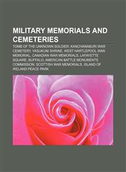 Military memorials and cemeteries Tomb of the Unknown Soldier, Kanchanaburi War Cemetery, Yasukuni Shrine, West Hartlepool War Memorial,1156535883,9781156535882
