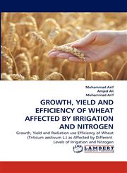 Growth, Yield and Efficiency of Wheat Affected by Irrigation and Nitrogen,3843389772,9783843389778