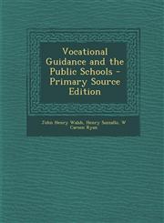 Vocational Guidance and the Public Schools - Primary Source Edition,128792185X,9781287921851